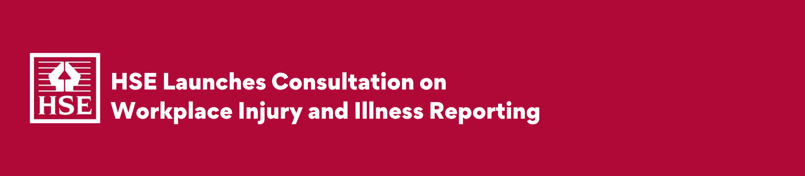 HSE Launches Consultation on Workplace Injury and Illness Reporting VC .png